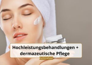 kosmetische Hochleistungsbehandlungen + dermazeutische Pflege