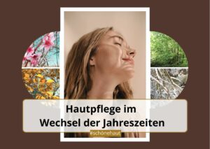 Hautpflege umstellen im Wechsel der Jahreszeiten
