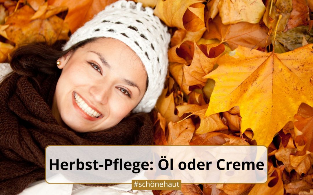Herbst-Pflege: Öl oder Creme für trockene Herbsthaut