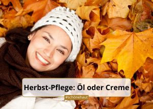 Herbst-Pflege: Öl oder Creme für trockene Herbsthaut