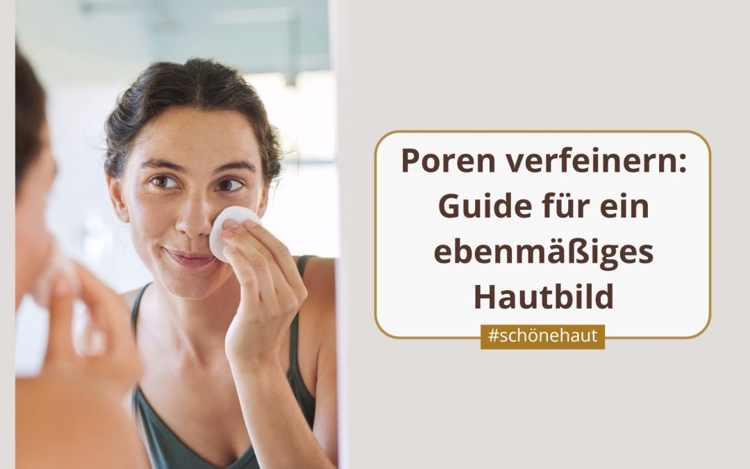Poren verkleinern: Der Experten-Guide für ein ebenmäßiges Hautbild