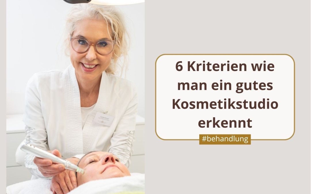6 Kriterien wie man ein gutes Kosmetikstudio erkennt