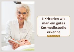 6 Kriterien wie man ein gutes Kosmetikstudio erkennt
